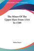 The Mines Of The Upper Harz From 1514 To 1589