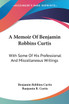 A Memoir Of Benjamin Robbins Curtis