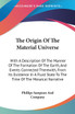 The Origin Of The Material Universe