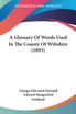 A Glossary Of Words Used In The County Of Wiltshire (1893)