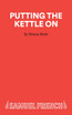 Putting the Kettle On - A Monologue