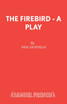 The Firebird - A Play