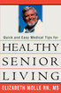 Quick and Easy Medical Tips for Healthy Senior Living