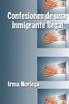 Confesiones De Una Inmigrante Ilegal
