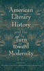 American Literary History and the Turn toward Modernity