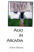 Also in Arcadia