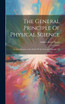 The General Principle Of Physical Science; an Introduction to the Study Of the General Principles Of