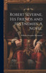 Robert Severne, His Friends and His Enemies. A Novel
