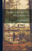 Camp Life in the Wilderness
