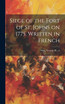 Siege of the Fort of St. Johns on 1775. Written in French