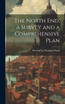 The North end, a Survey and a Comprehensive Plan