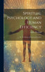 Spiritual Psychology and Human Efficiency; or, The Science of Knowing Ourselves
