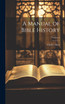 A Manual of Bible History; Volume 2
