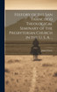 History of the San Francisco Theological Seminary of the Presbyterian Church in the U. S. A. ..