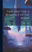 Time and Tide, a Romance of the Moon