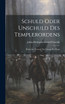 Schuld Oder Unschuld des Templerordens; Kritischer Versuch zur Lösung der Frage
