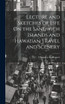 Lecture and Sketches of Life On the Sandwich Islands and Hawaiian Travel and Scenery