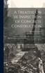 A Treatise On the Inspection of Concrete Construction