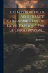 Du Mystère De La Souffrance Comme Mystère De La Vie Expliqué Par Le Christianisme...