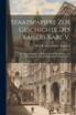 Staatspapiere Zur Geschichte Des Kaisers Karl V.