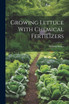 Growing Lettuce With Chemical Fertilizers