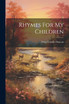 Rhymes For My Children
