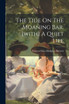 The Tide On The Moaning Bar. [with] A Quiet Life