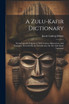 A Zulu-kafir Dictionary