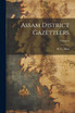 Assam District Gazetteers; Volume 9