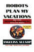 Robots Plan My Vacations