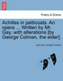 Achilles in petticoats. An opera ... Written by Mr. Gay, with alterations [by George Colman, the elder].
