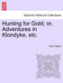 Hunting for Gold; or, Adventures in Klondyke, etc.