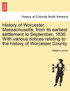 History of Worcester, Massachusetts, from its earliest settlement to September, 1836. With various notices relating to the history of Worcester County.