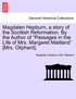 Magdalen Hepburn, a story of the Scottish Reformation. By the Author of "Passages in the Life of Mrs. Margaret Maitland" [Mrs. Oliphant].