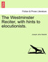 The Westminster Reciter, with hints to elocutionists.