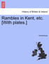 Rambles in Kent, etc. [With plates.]