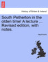 South Petherton in the olden time! A lecture ... Revised edition, with notes.