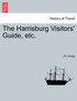 The Harrisburg Visitors' Guide, etc.