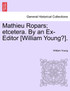 Mathieu Ropars; etcetera. By an Ex-Editor [William Young?].