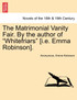 The Matrimonial Vanity Fair. by the Author of "Whitefriars" [I.E. Emma Robinson]. Vol. III.