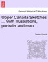 Upper Canada Sketches ... With illustrations, portraits and map.