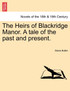 The Heirs of Blackridge Manor. a Tale of the Past and Present.