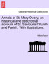 Annals of St. Mary Overy; an historical and descriptive account of St. Saviour's Church and Parish. With illustrations.
