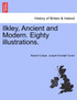 Ilkley, Ancient and Modern. Eighty illustrations.