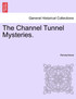 The Channel Tunnel Mysteries.