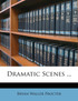 Dramatic Scenes ...