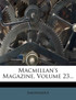 MacMillan's Magazine, Volume 23...