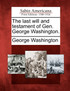 The last will and testament of Gen. George Washington.
