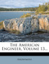 The American Engineer, Volume 13...
