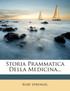 Storia Prammatica Della Medicina...